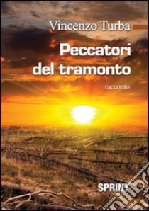 Peccatori del tramonto libro di Turba Vincenzo