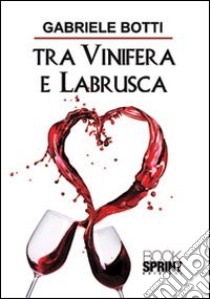 Tra vinifera e labrusca libro di Botti Gabriele