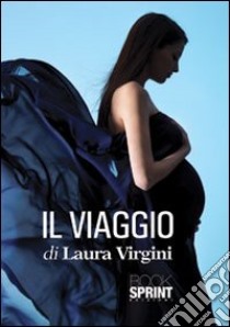 Il viaggio libro di Virgini Laura