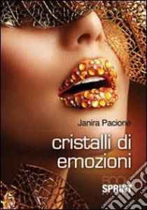 Cristalli di emozioni libro di Pacione Janira