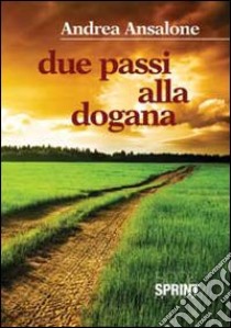 Due passi alla dogana libro di Ansalone Andrea