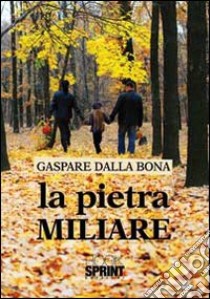 La pietra miliare libro di Dalla Bona Gaspare