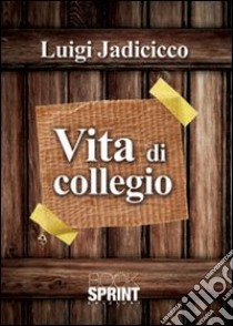 Vita di collegio libro di Jadicicco Luigi