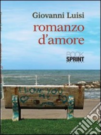 Romanzo d'amore libro di Luisi Giovanni