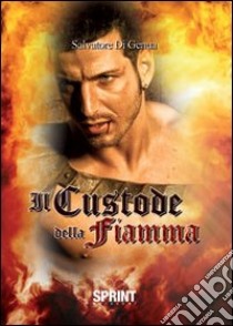 Il custode della fiamma libro di De Genua Salvatore