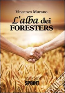 L'alba dei Foresters libro di Murano Vincenzo