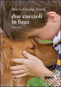 Due cuccioli in fuga libro di Nardi M. Grazia