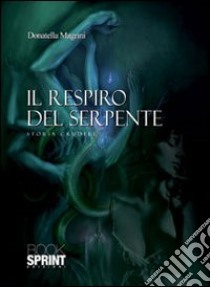 Il respiro del serpente libro di Magrini Donatella