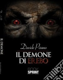 Il demone di erebo libro di Pisano Davide