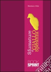 Sfumature di giallo speranza libro di Abis Mariano