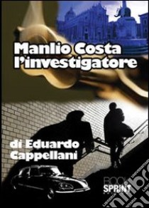 Manlio Costa l'investigatore libro di Cappellani Eduardo