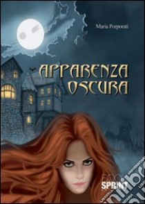 Apparenza oscura libro di Porporati Maria