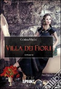 Villa dei fiori libro di Marini Cristina