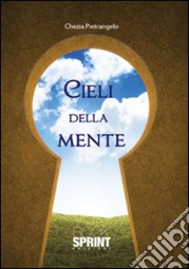 Cieli della mente libro di Pietrangelo Chezia