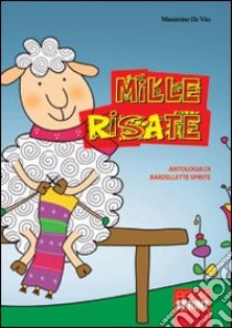 Mille risate. Antologia di 1000 barzellette spinte libro di De Vito Massimo