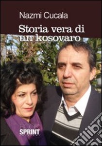 Storia vera di un kosovaro libro di Cucala Nazmi