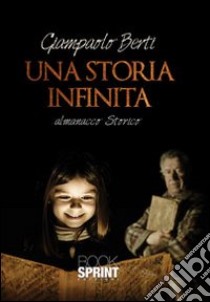 Una storia infinita libro di Berti Giampaolo