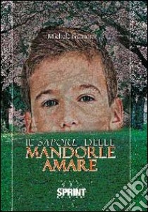 Il sapore delle mandorle amare libro di Gennaro Michele