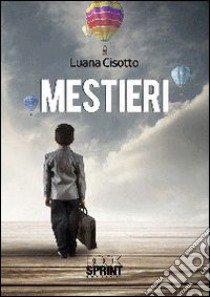 Mestieri libro di Cisotto Luana