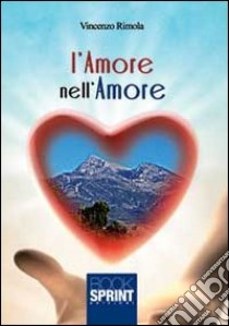 L'Amore nell'amore libro di Rimola Vincenzo