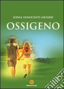 Ossigeno libro di Innocenti Messeri Sonia