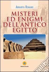 Misteri ed enigmi dell'antico Egitto libro di Romano Anna R.