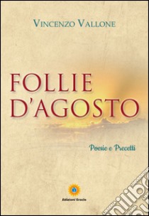 Follie d'agosto libro di Vallone Vincenzo