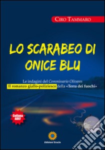 Lo scarabeo di onice blu. Le indagini del commissario Olivars libro di Tammaro Ciro