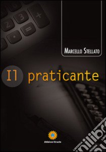 Il praticante libro di Stellato Marcello