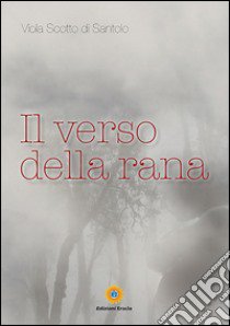 Il verso della rana libro di Scotto di Santolo Viola