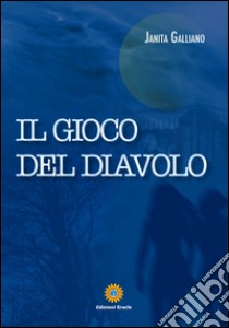 Il gioco del Diavolo libro di Galliano Janita