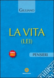 La vita (Lei) libro di Giuliano Giuseppe