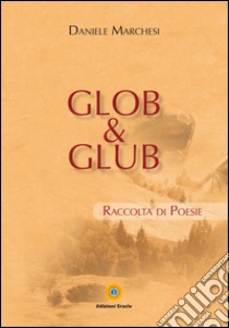 Glob & Glub libro di Marchesi Daniele