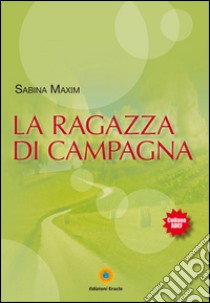 La ragazza di campagna libro di Maxim Sabina