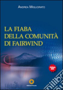 La fiaba della comunità di Fairwind libro di Migliorato Andrea