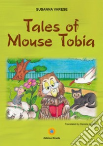 Tales of mouse Tobia libro di Varese Susanna