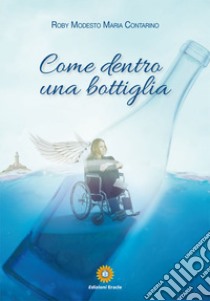 Come dentro una bottiglia libro di Contarino Roby Modesto Maria