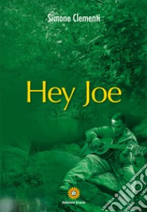 Hey joe libro di Clementi Simone