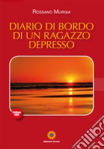 Diario di bordo di un ragazzo depresso libro di Murgia Rossano