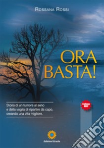 Ora basta! libro di Rossi Rossana