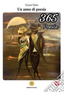 Un anno di poesia. 365 poesie libro di Dalia Gianni