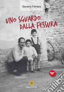 Uno sguardo dalla fessura libro di Ferrara S.