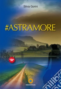 #astramore libro di Gorini Silvia