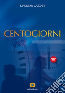 Centogiorni libro di Lazzari Massimo