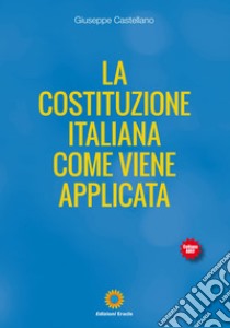 La Costituzione Italiana come viene applicata libro di Castellano Giuseppe