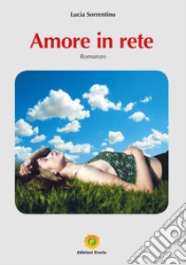 Amore in rete libro di Sorrentino Lucia