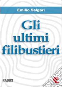 Gli ultimi filibustieri libro di Emilio Salgari