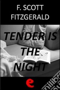 Tender is the night libro di Fitzgerald Francis Scott