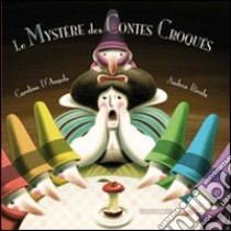 Le mystère des contes Croqués libro di D'Angelo Carolina; Mai V. (cur.)