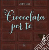 Cioccolata per te libro di Tone Satoe